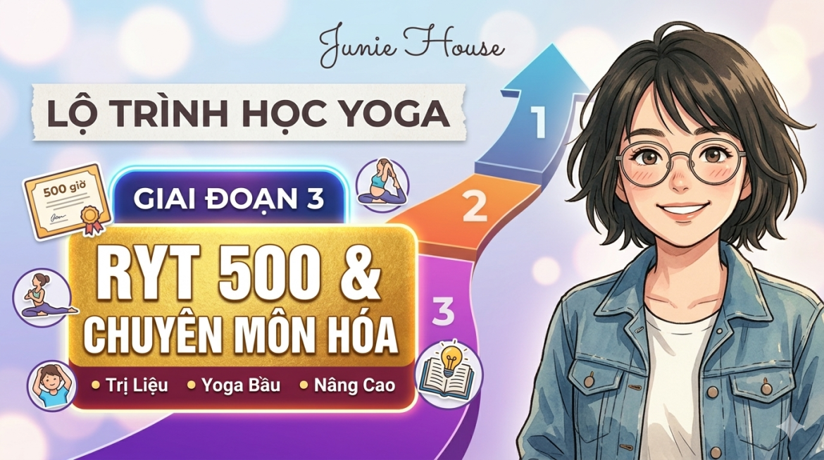 Lộ trình học Yoga giai đoạn 3: RYT 500 & CHUYÊN MÔN HÓA